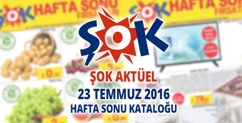 Şok Aktüel 23 Temmuz 2016 Hafta Sonu