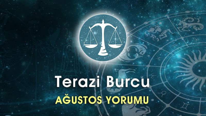 Terazi Burcu Ağustos Ayı Yorumu