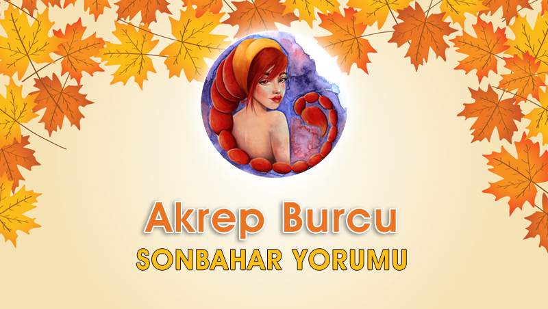 Akrep Burcu Sonbahar Yorumu