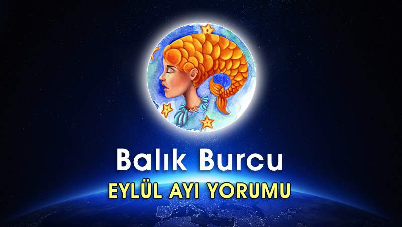 Balık Burcu Eylül 2016 Yorumu