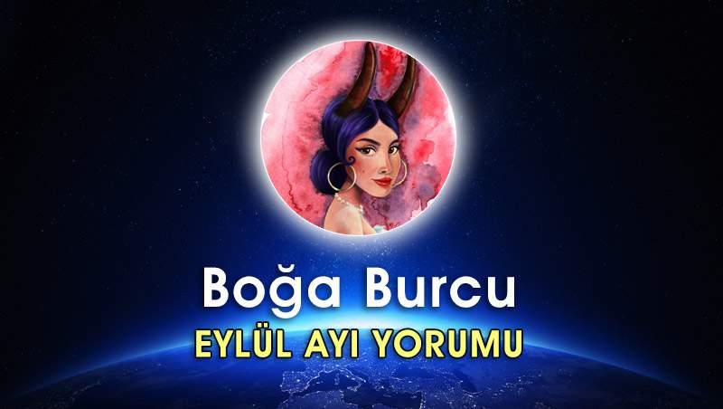 Boğa Burcu Eylül 2016 Yorumu