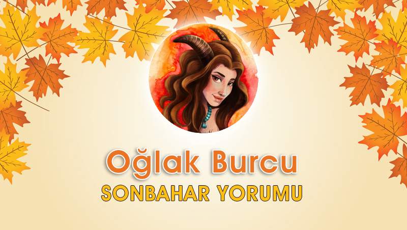 Oğlak Burcu Sonbahar Yorumu