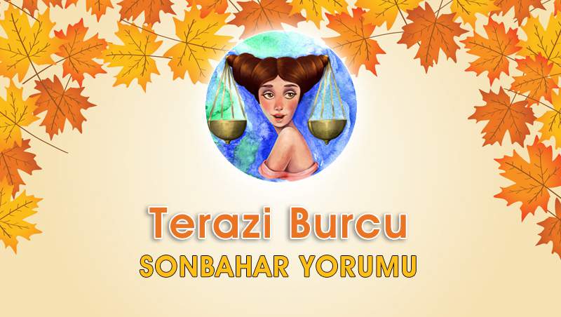 Terazi Burcu Sonbahar Yorumu