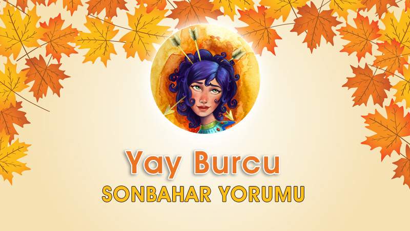 Yay Burcu Sonbahar Yorumu