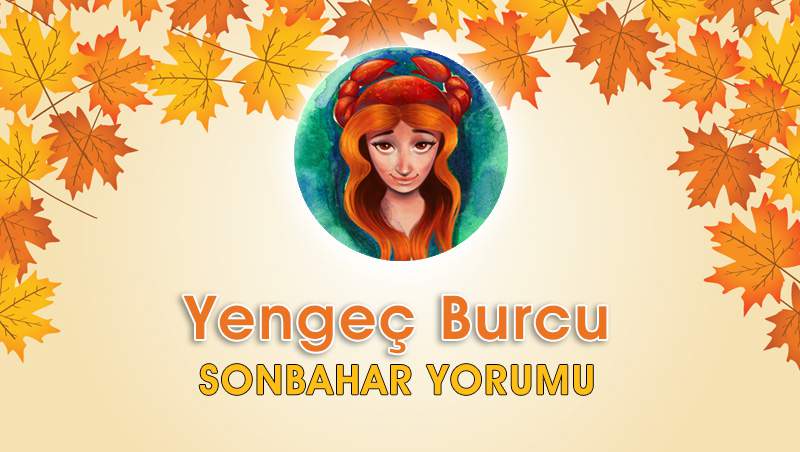 Yengeç Burcu Sonbahar Yorumu