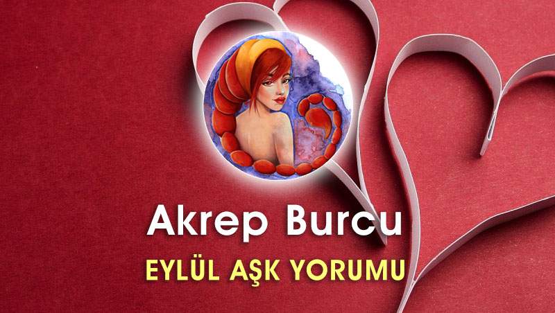 Akrep Burcu Eylül 2016 Aşk Hayatı