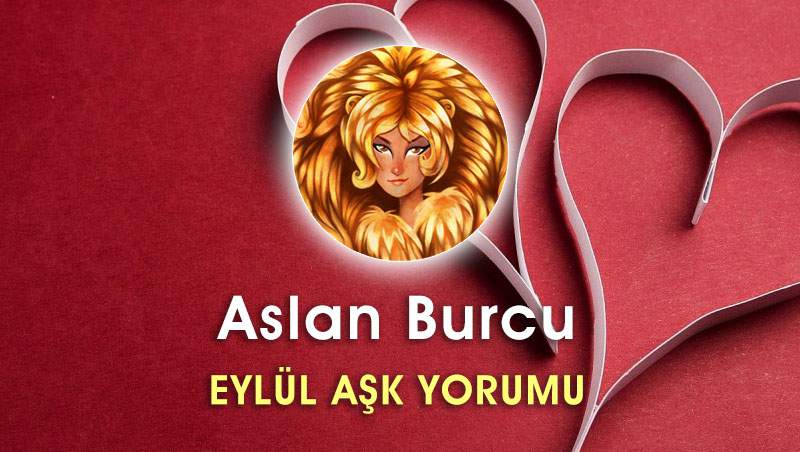 Aslan Burcu Eylül 2016 Aşk Yorumu