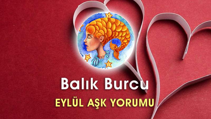 Balık Burcu Eylül 2016 Aşk Yorumu