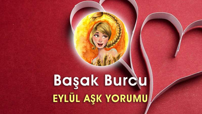 Başak Burcu Eylül 2016 Aşk Hayatı