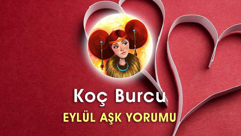 Koç Burcu Eylül 2016 Aşk Yorumu