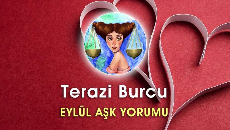 Terazi Burcu Eylül 2016 Aşk Hayatı