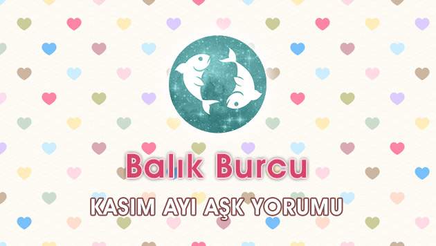 Balık Burcu Kasım 2016 Aşk Yorumu