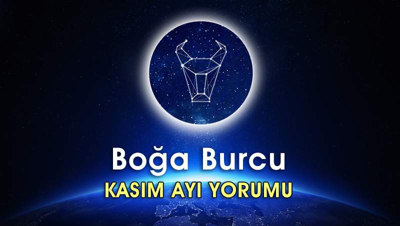 Boğa Burcu Kasım 2016 Burç Yorumu