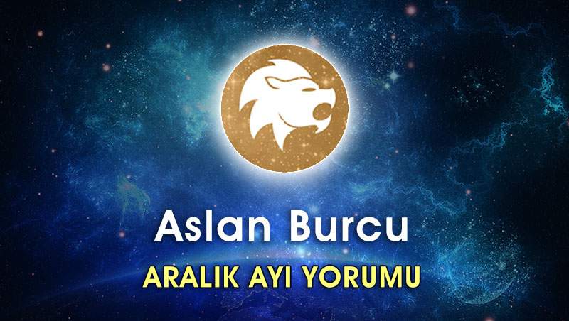 Aslan Burcu Aralık 2016 Burç Yorumu