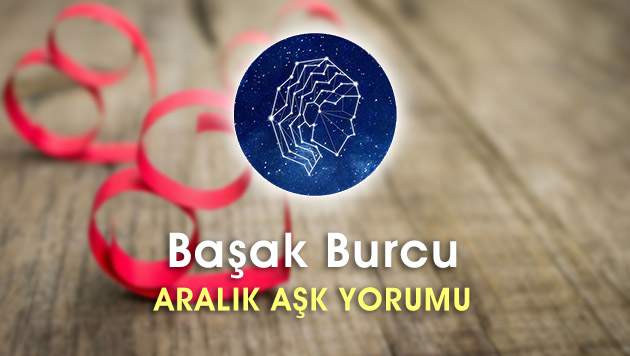 Başak Burcu Aralık 2016 Aşk Yorumu