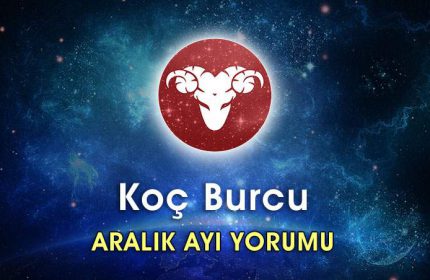 Koç Burcu Aralık 2016 Burç Yorumu