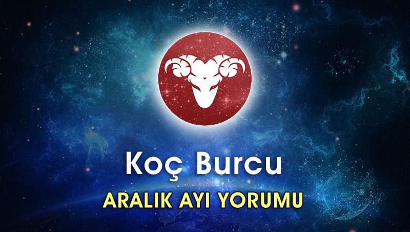 Koç Burcu Aralık 2016 Burç Yorumu