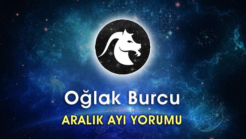 Oğlak Burcu Aralık 2016 Burç Yorumu