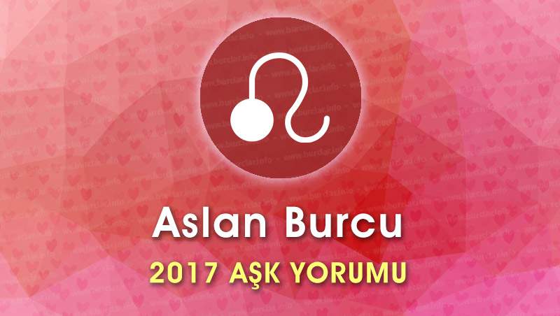 Aslan Burcu 2017 Aşk Yorumu