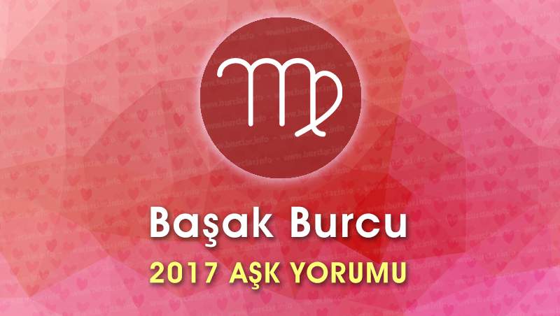 Başak Burcu 2017 Aşk Yorumu