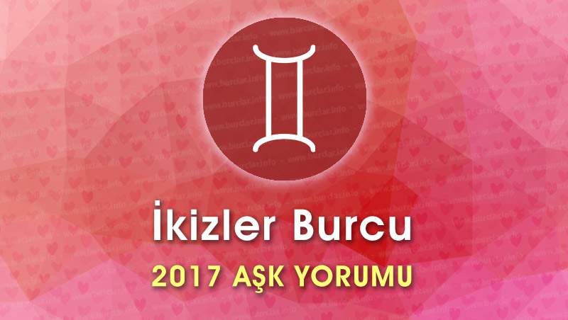 İkizler Burcu 2017 Aşk Yorumu