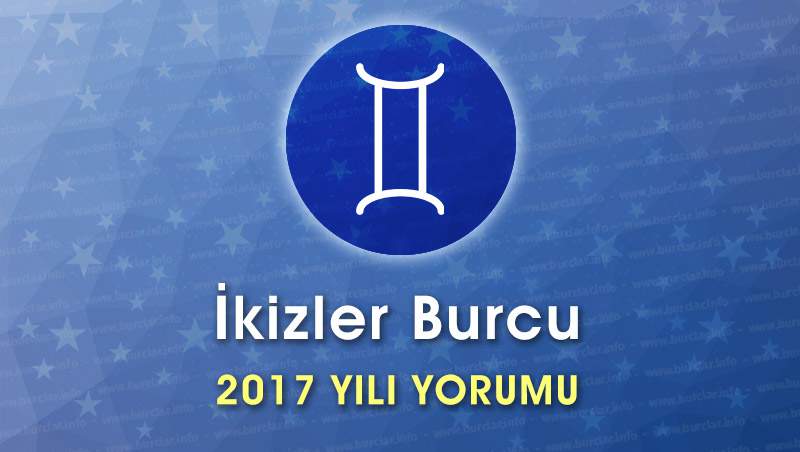 İkizler Burcu 2017 Yorumu