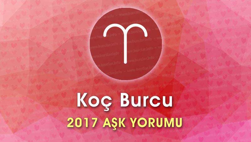 Koç Burcu 2017 Aşk Yorumu