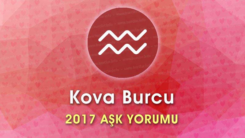 Kova Burcu 2017 Aşk Yorumu