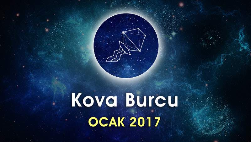 Kova Burcu Ocak 2017 Yorumu