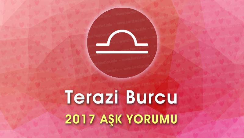 Terazi Burcu 2017 Aşk Yorumu