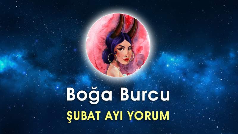 Boğa Burcu Şubat 2017 Yorumu