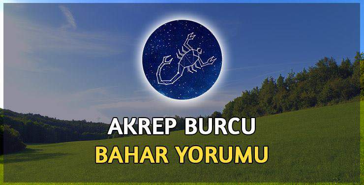 Akrep Burcu Bahar 2017 Yorumu