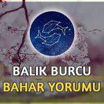 Balık Burcu Bahar 2017 Yorumu