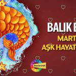 Balık Burcu Mart 2017 Aşk Yorumu