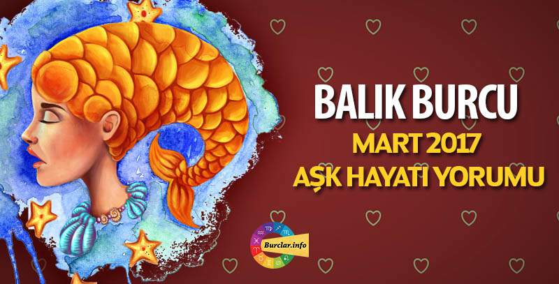 Balık Burcu Mart 2017 Aşk Yorumu