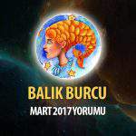 Balık Burcu Mart 2017 Yorumu