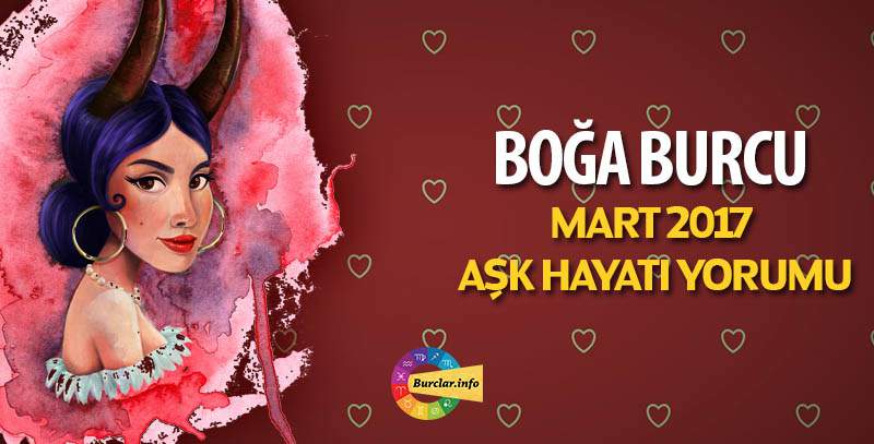 Boğa Burcu Mart 2017 Aşk Yorumu