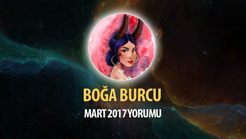 Boğa Burcu Mart 2017 Yorumu