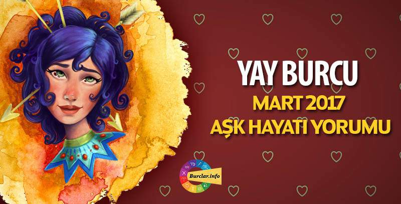 Yay Burcu Mart 2017 Aşk Yorumu