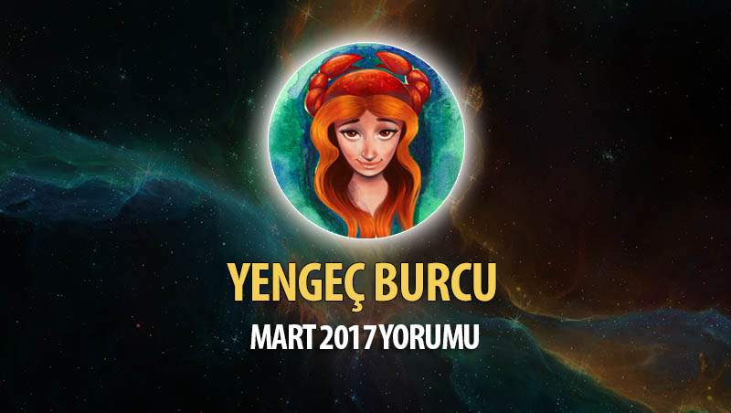 Yengeç Burcu Mart 2017 Yorumu