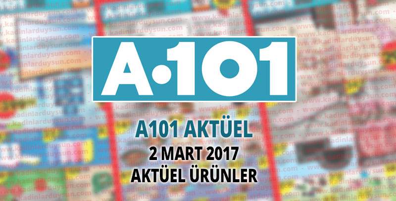 A101 2 Mart 2017 Aktüel Ürünler Aldın Aldın