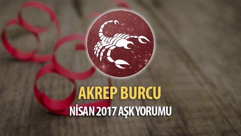 Akrep Burcu Nisan 2017 Aşk Yorumu