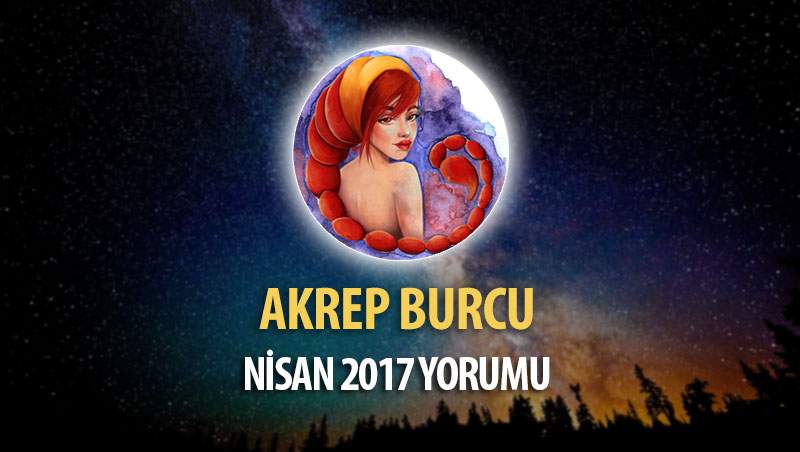 Akrep Burcu Nisan 2017 Yorumu