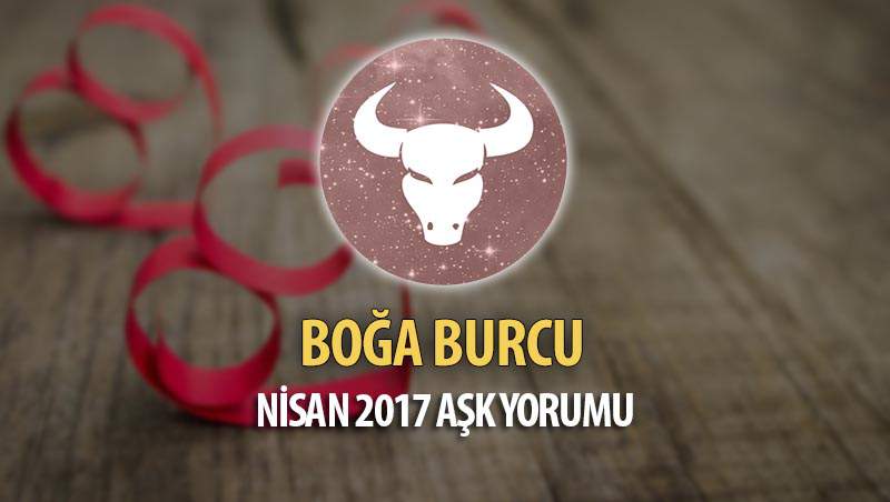 Boğa Burcu Nisan 2017 Aşk Yorumu