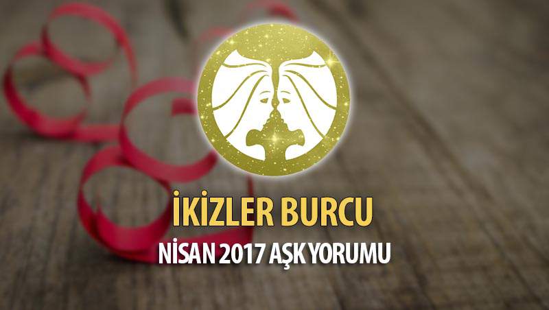 İkizler Burcu Nisan 2017 Aşk Yorumu