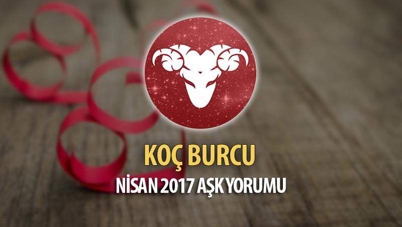 Koç Burcu Nisan 2017 Aşk Yorumu