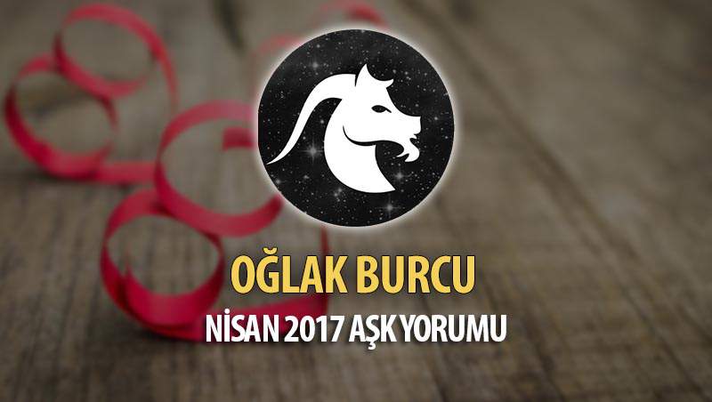 Oğlak Burcu Nisan 2017 Aşk Yorumu