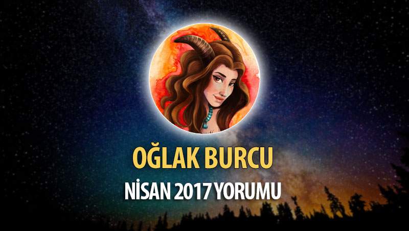 Oğlak Burcu Nisan 2017 Yorumu