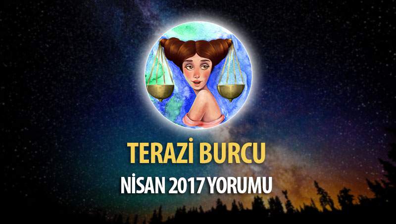 Terazi Burcu Nisan 2017 Yorumu