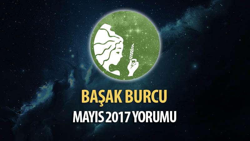 Başak Burcu Mayıs 2017 Yorumu